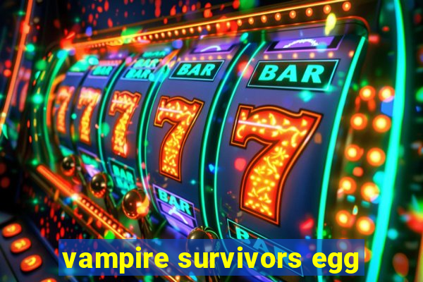 vampire survivors egg